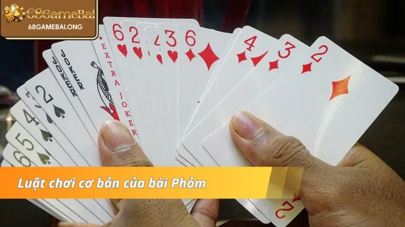 Luật chơi bài Phỏm 68 Game Bài cực kỳ lôi cuốn