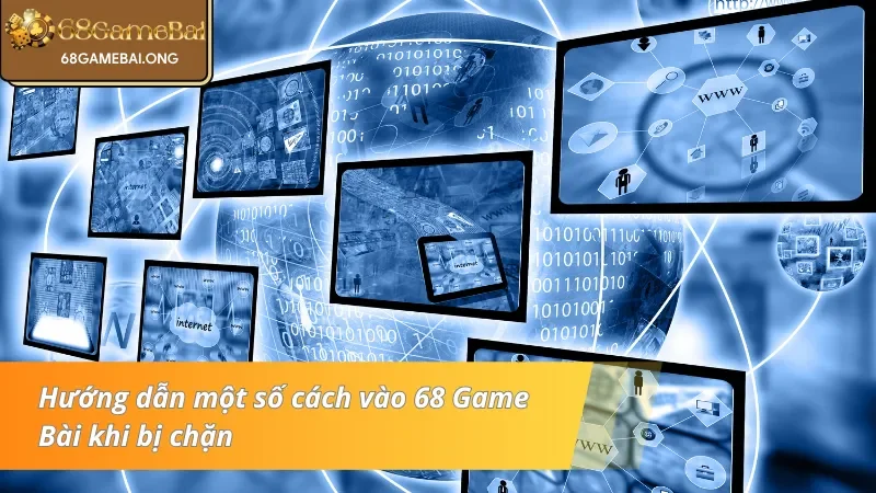 Hướng dẫn cách vào 68 Game Bài khi bị chặn