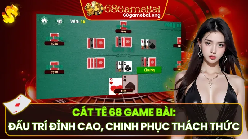 Cát Tê 68 Game Bài