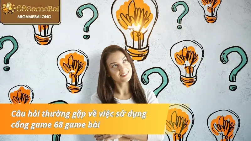 Câu hỏi người chơi sẽ gặp về việc sử dụng cổng game