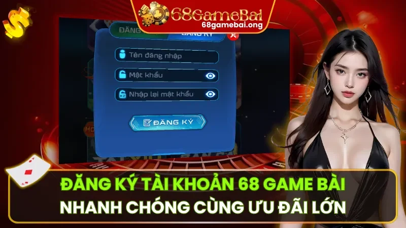 Đăng Ký Tài Khoản 68 Game Bài