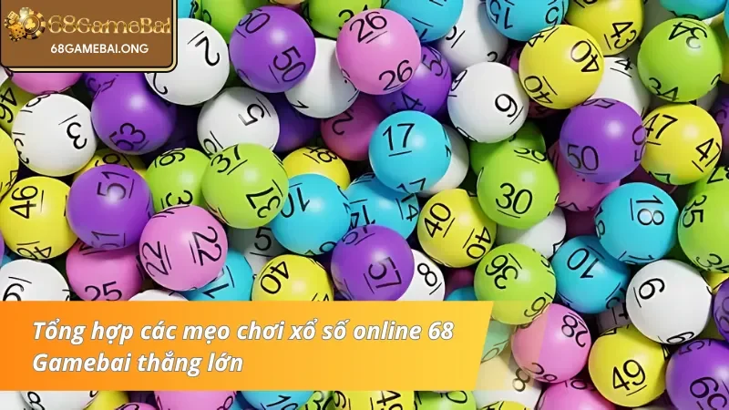 Điểm danh những mẹo chơi xổ số online 68 Game Bài bất bại