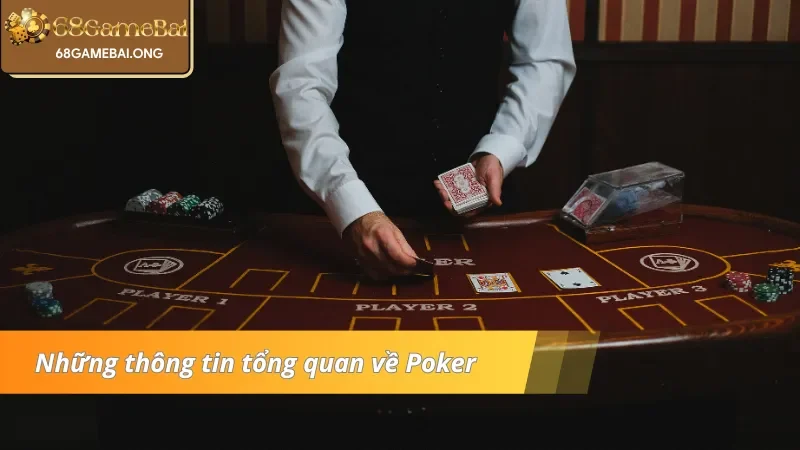 Những thông tin tổng quan về Poker