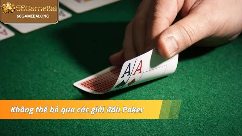 Không thể bỏ qua các giải đấu Poker 68 Game Bài