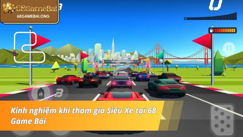 Kinh nghiệm khi tham gia Siêu Xe tại 68 Game Bài