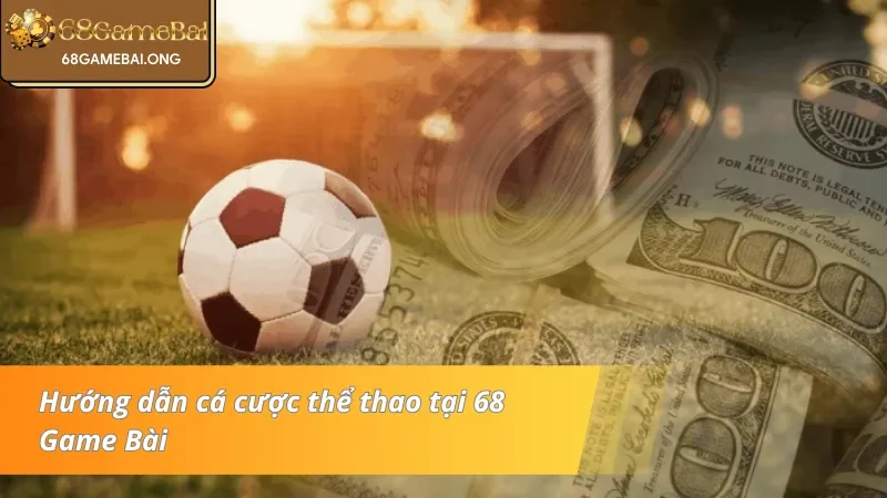 Quy trình tham gia cược thể thao 68 Game Bài cho tân binh