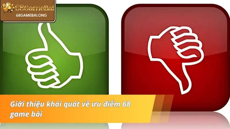 Thông tin chính về ưu điểm 68 game bài