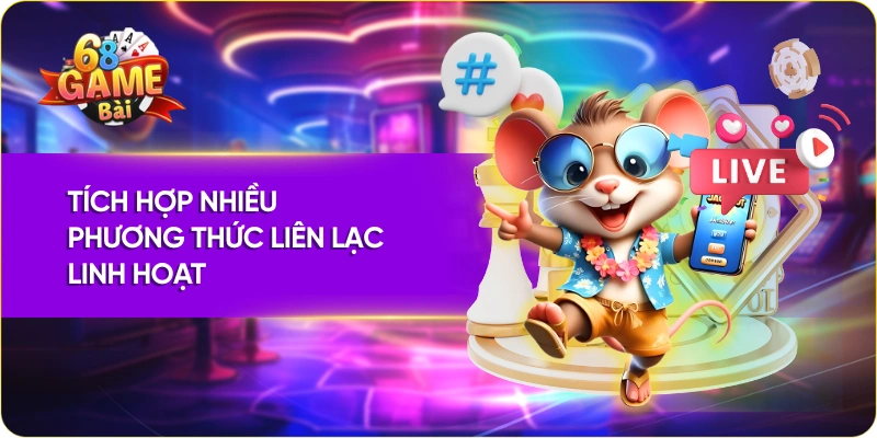 Tích hợp nhiều phương thức liên hệ 68 game bài linh hoạt